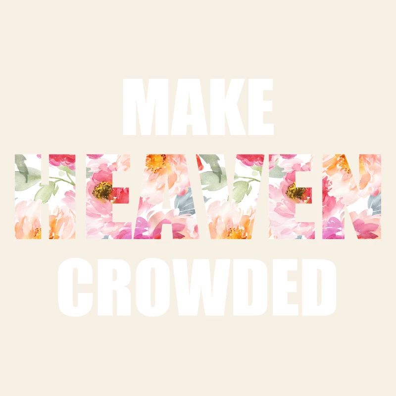 Make Heaven Crowded Glaube Design