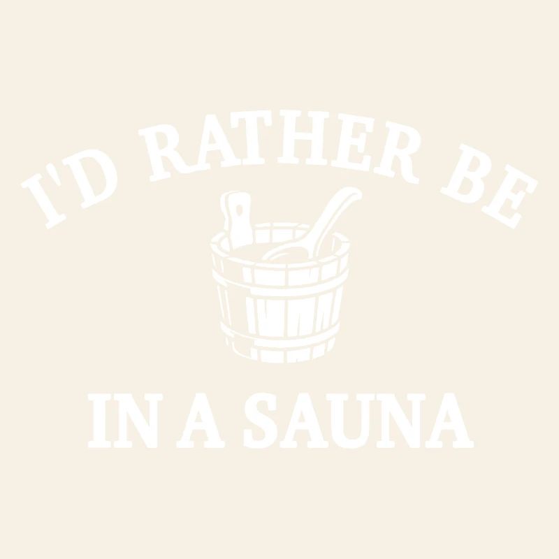 Rather In The Sauna - Sauna Saying