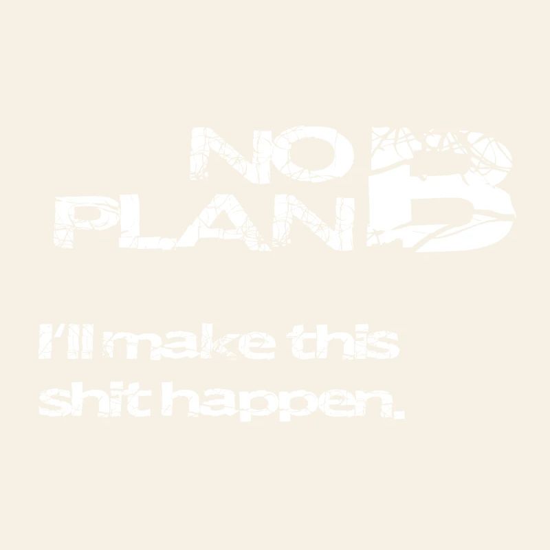 No Plan B – Strong Statement Spruch Shirt
