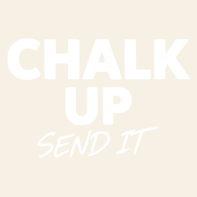 Chalk Up Send It Rock Climbing Fun Quote