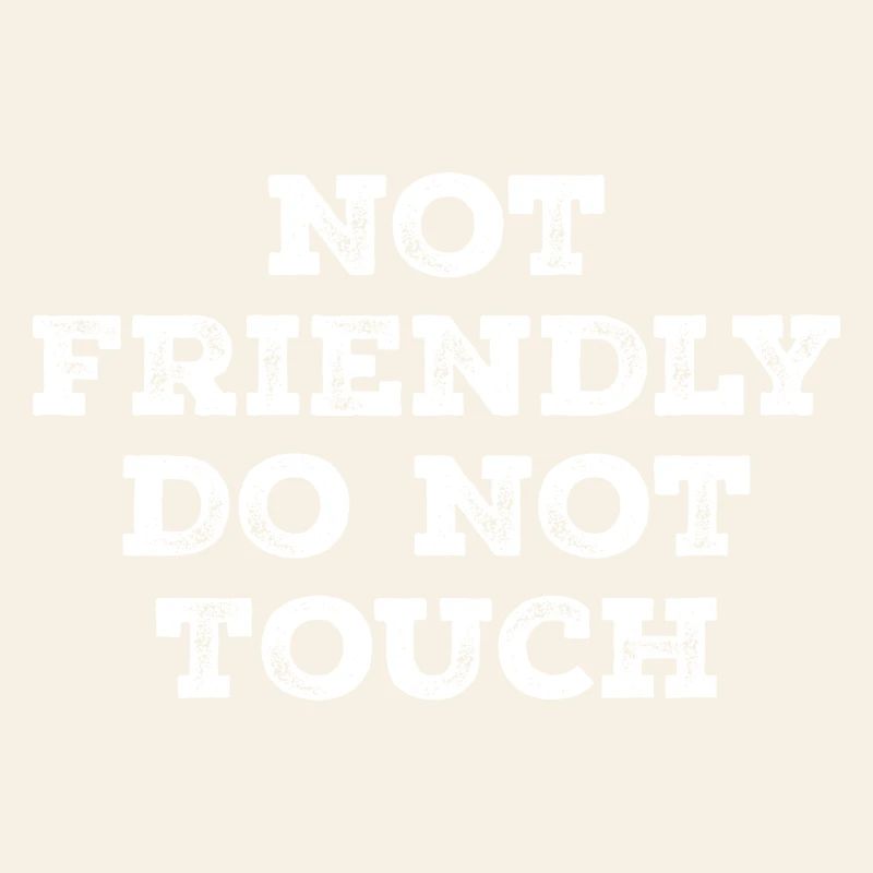 Not friendly do not touch