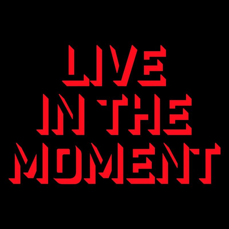 Live In The Moment Achtsamkeit Präsenz Bewusstsein
