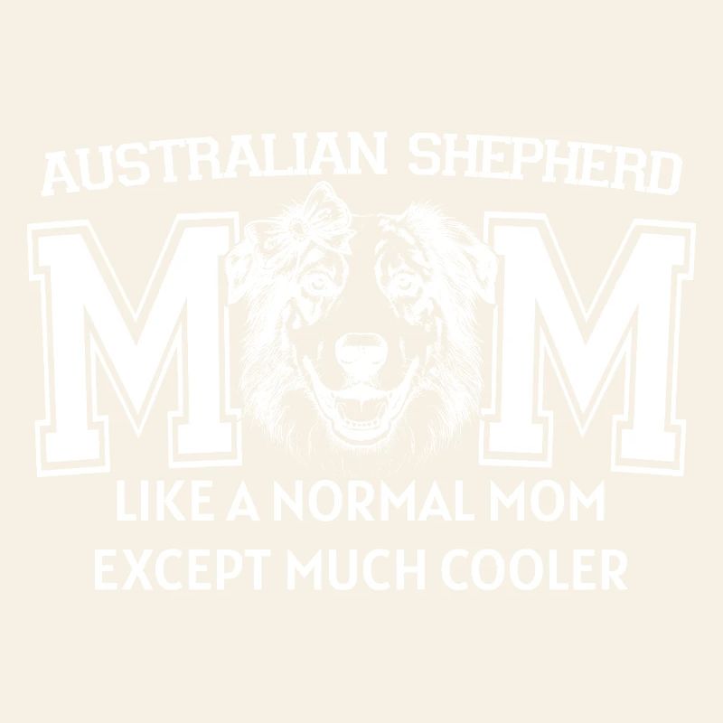 Proud Aussie Mom Australian Shepherd Dog Lover