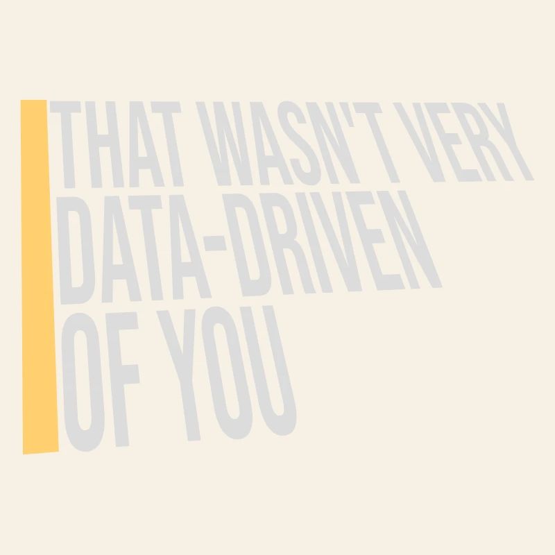 That Wasn't Very Data-Driven Of You Lustig Nerd