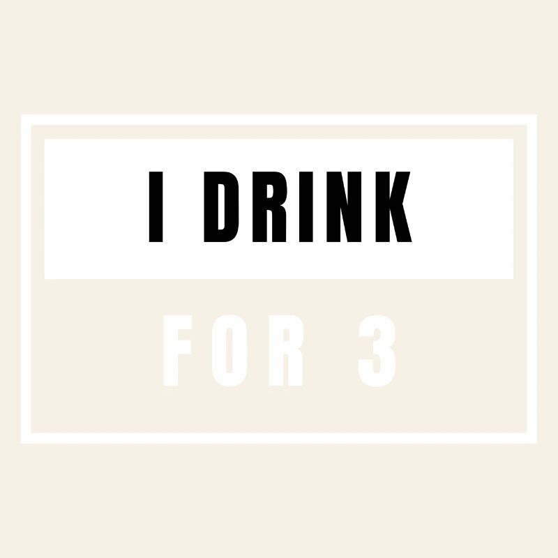 I Drink For 3