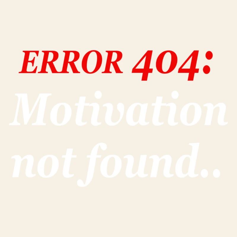 404: Motivation not found.