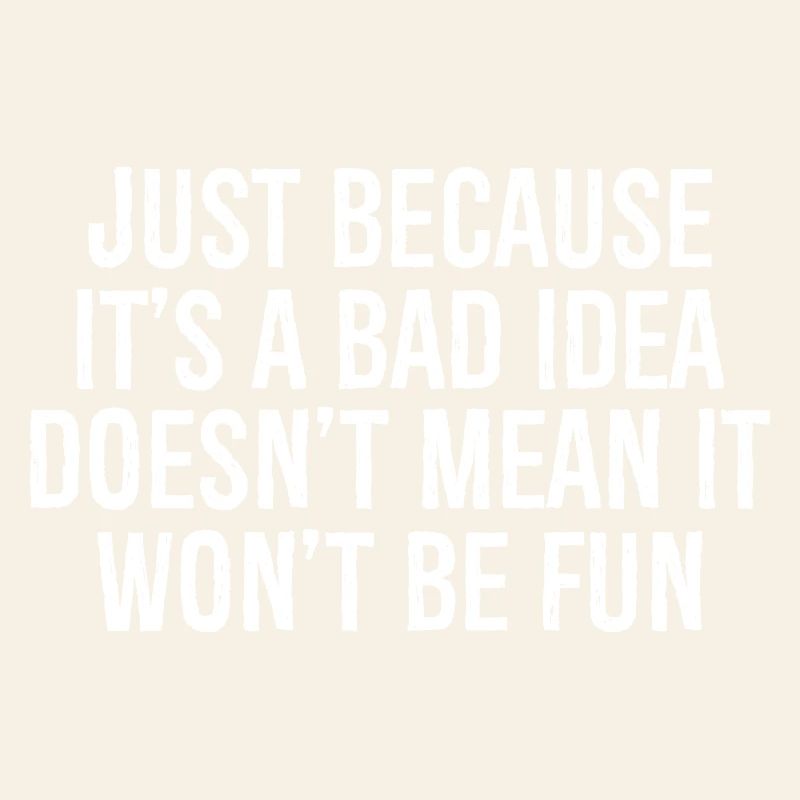 just because it's a bad idea doesn't mean it