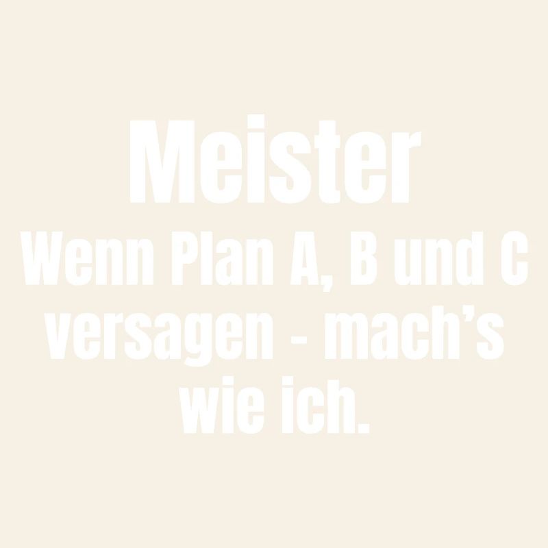 Meisterspruch Plan A B C Versagen