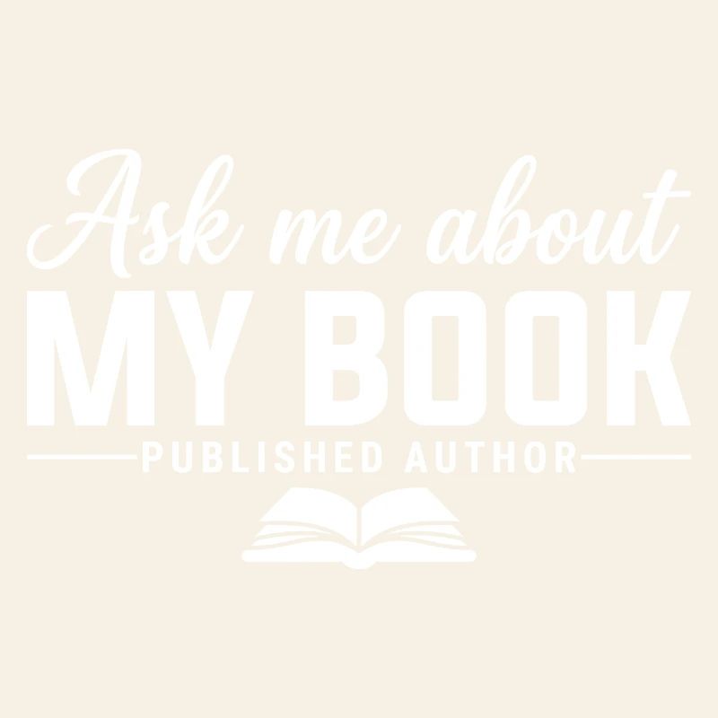 Ask Me About My Book Published Author Writer