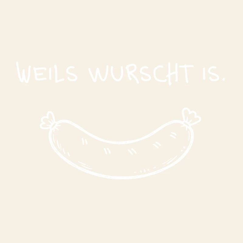 Weils wurscht is – Dialekt Spruch mit Wurst