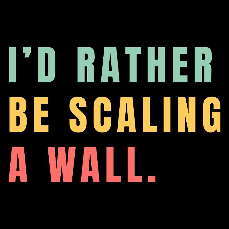 Je préférerais escalader un mur