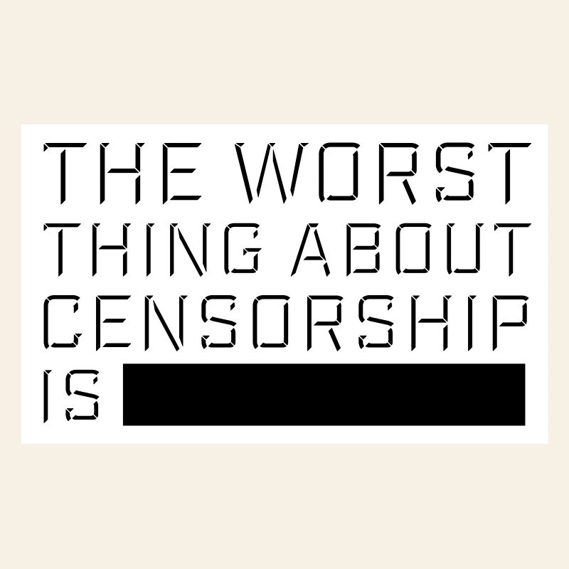 The Worst Thing About Censorship Is Funny Irony