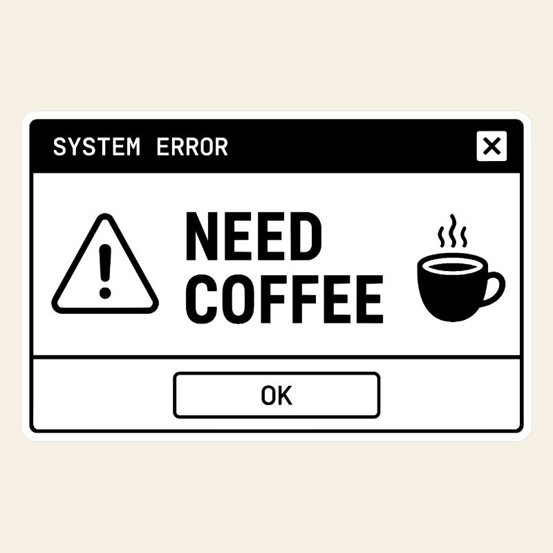 ERREUR SYSTÈME ⚠️ – BESOIN DE CAFÉ