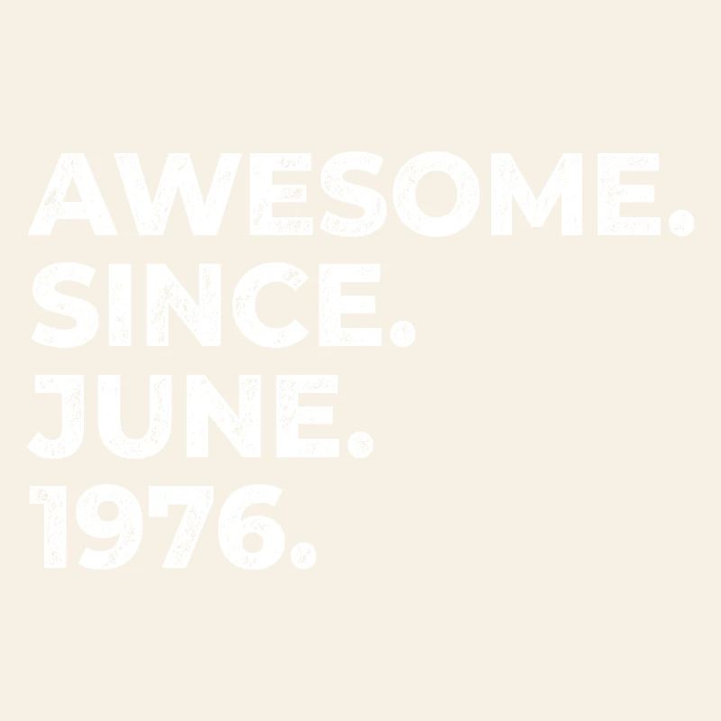 Awesome since June 1976, birthday