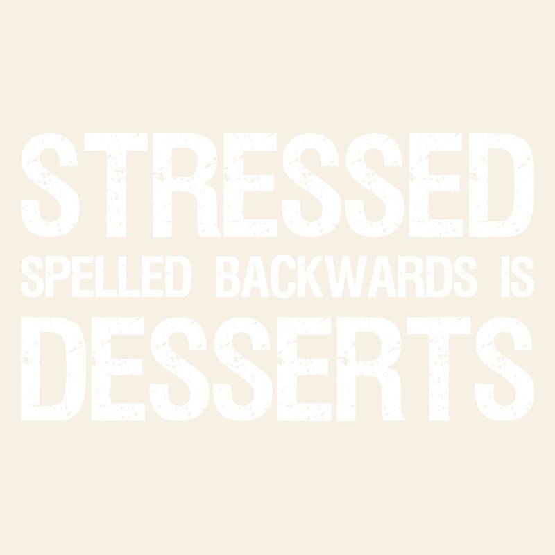 Stressed Spelled Backwards is Desserts