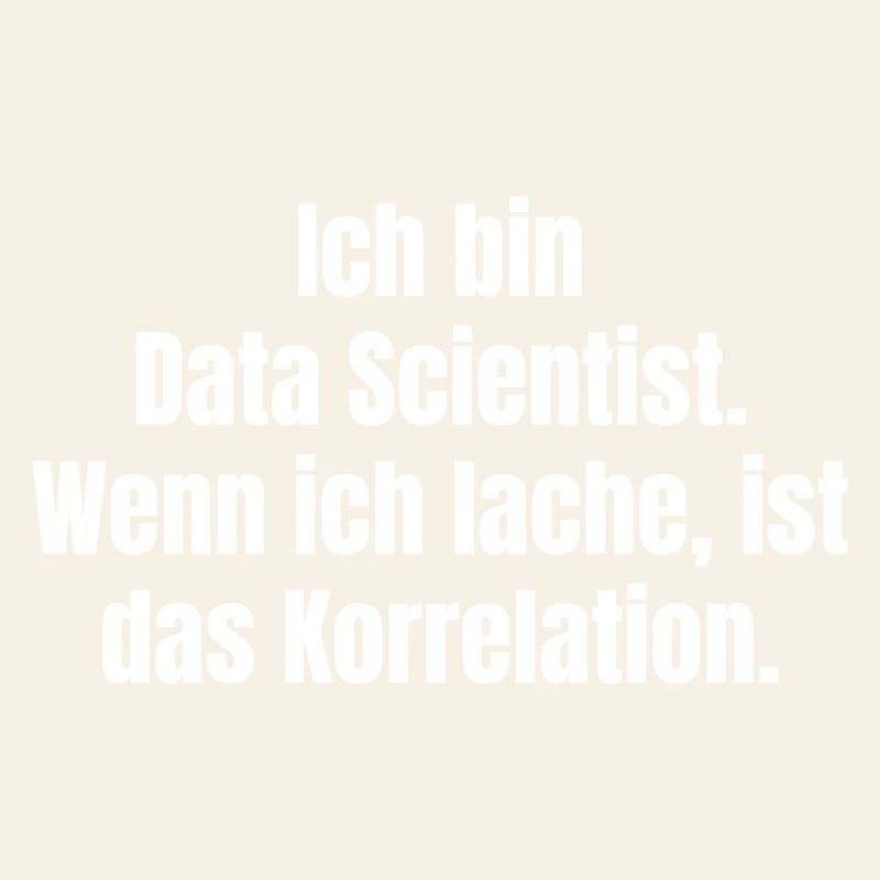 Ich bin Data Scientist Spruch