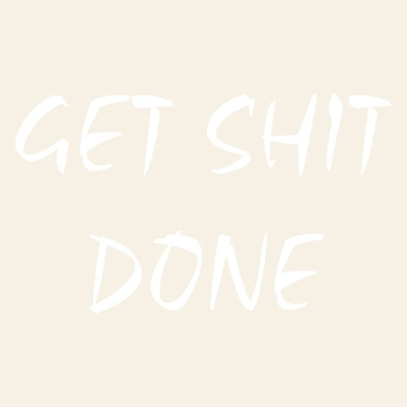 Get Shit Done