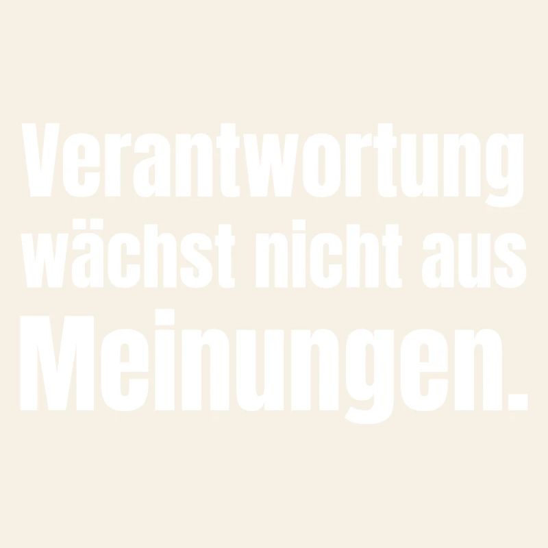 Responsibility does not grow with opinions