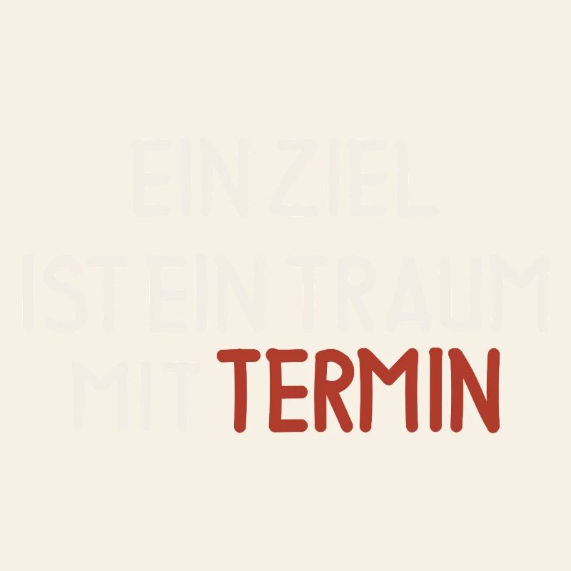 Ein Ziel ist ein Traum mit Termin