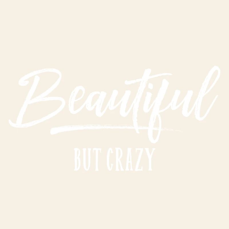 Beautiful but Crazy