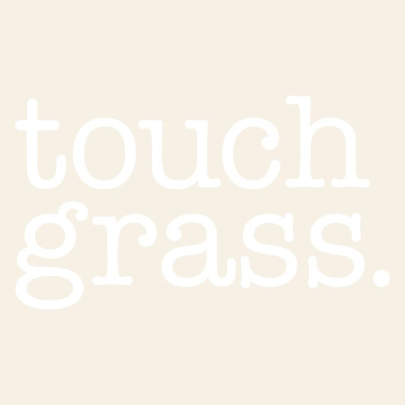 Touch grass weiß