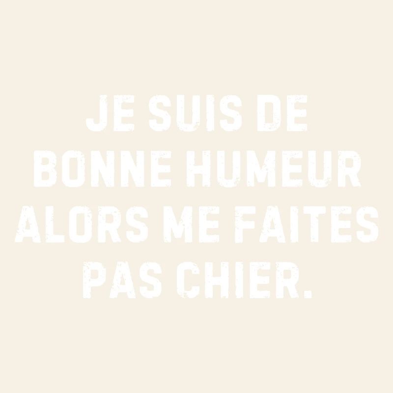 Bonne humeur – me faites pas chier