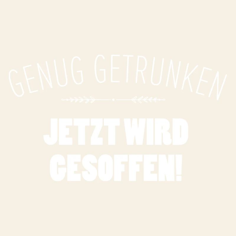 Genug getrunken. Jetzt wird gesoffen!