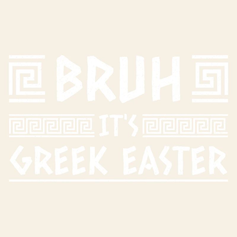 Bruh It's Greek Easter Happy Easter Sunday