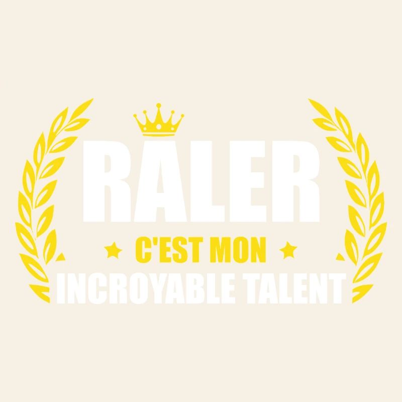 Râler c'est mon incroyable talent – humour râleur