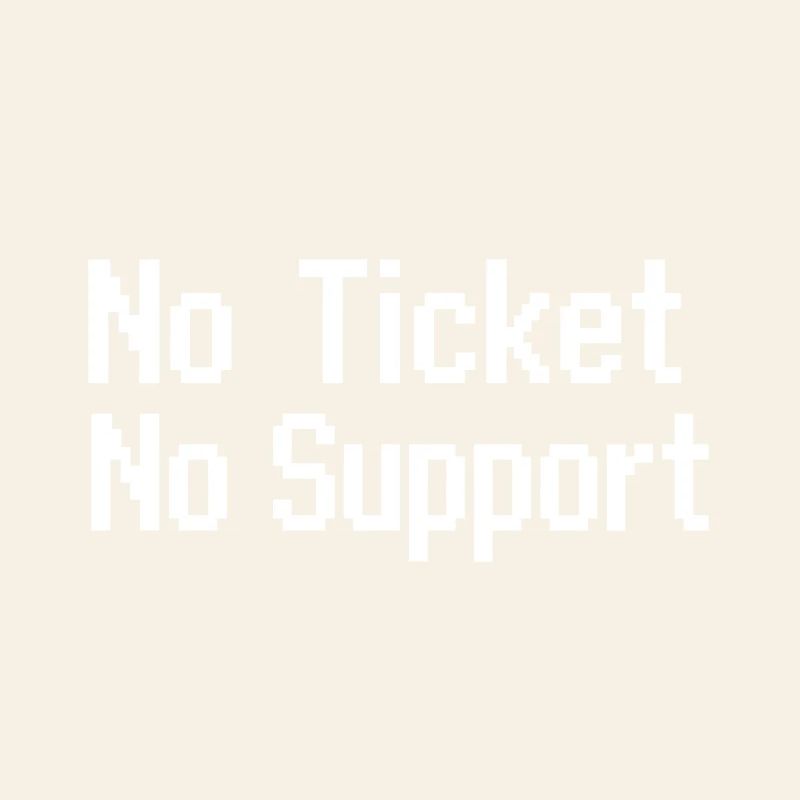No Ticket No Service IT Support 8 bit pixel