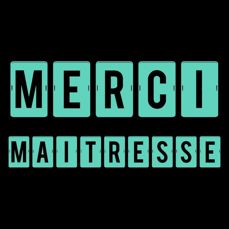 MAÎTRESSE. MAITRE. MERCI. MERCI MAÎTRESSE