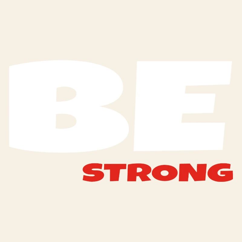 Be strong