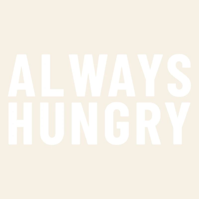 Always Hungry
