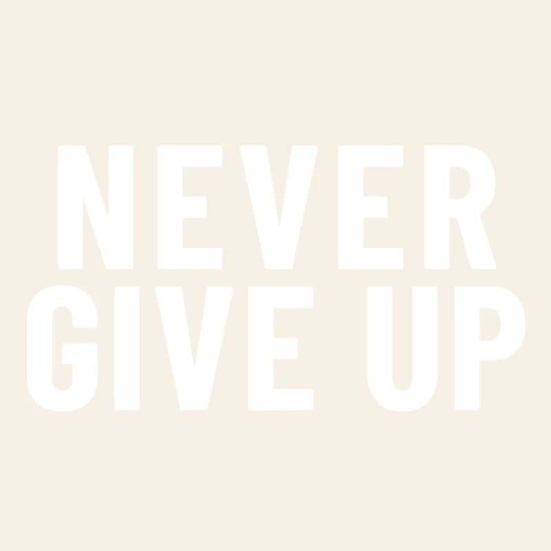Never give up
