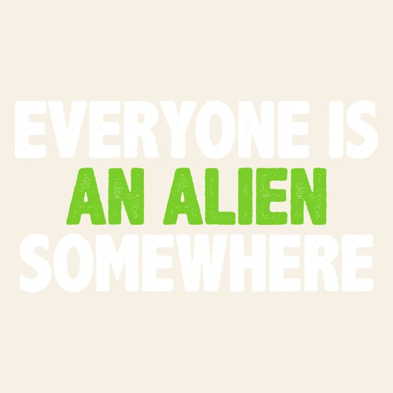 Jeder ist irgendwo ein Alien
