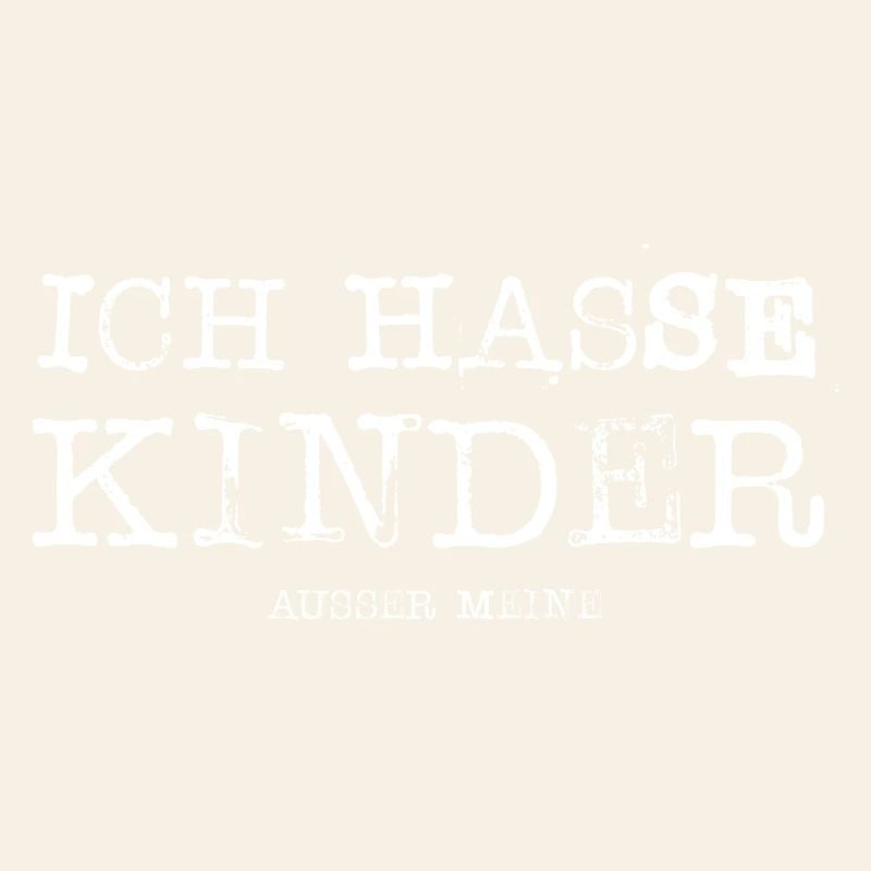 Ich hasse Kinder ausser meine Geschenk
