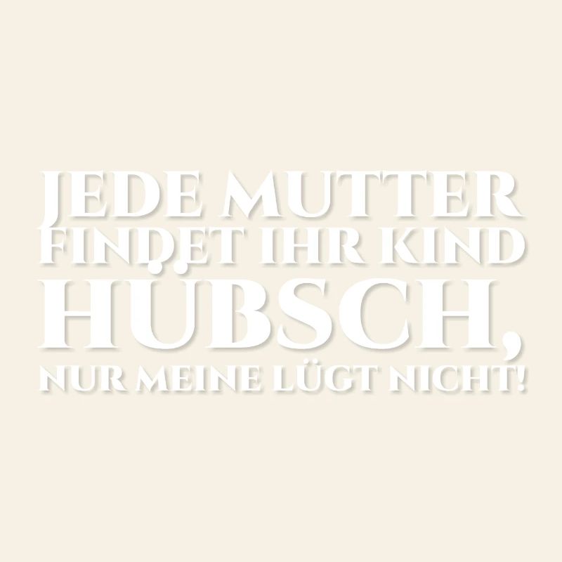 Jede Mutter findet ihr Kind hübsch, white
