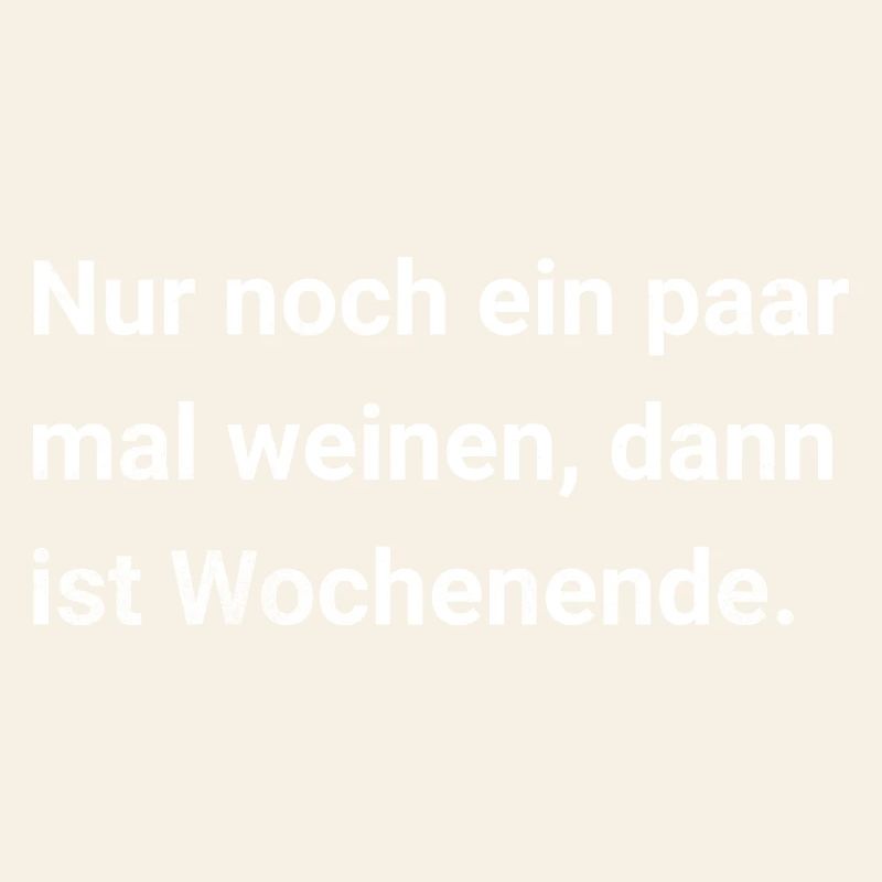 Pleure encore quelques fois, puis ce sera le week-end