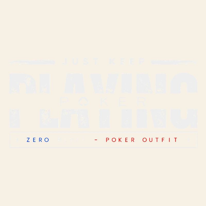 keep playing poker-blanc