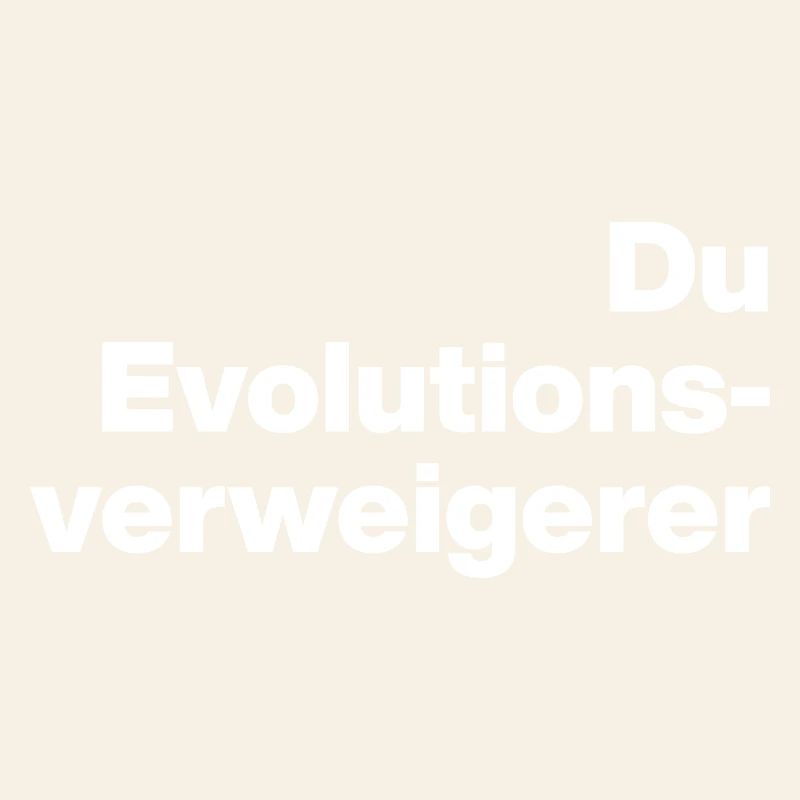 YOU EVOLUTION DENIER. SARCASM, NAUGHTY
