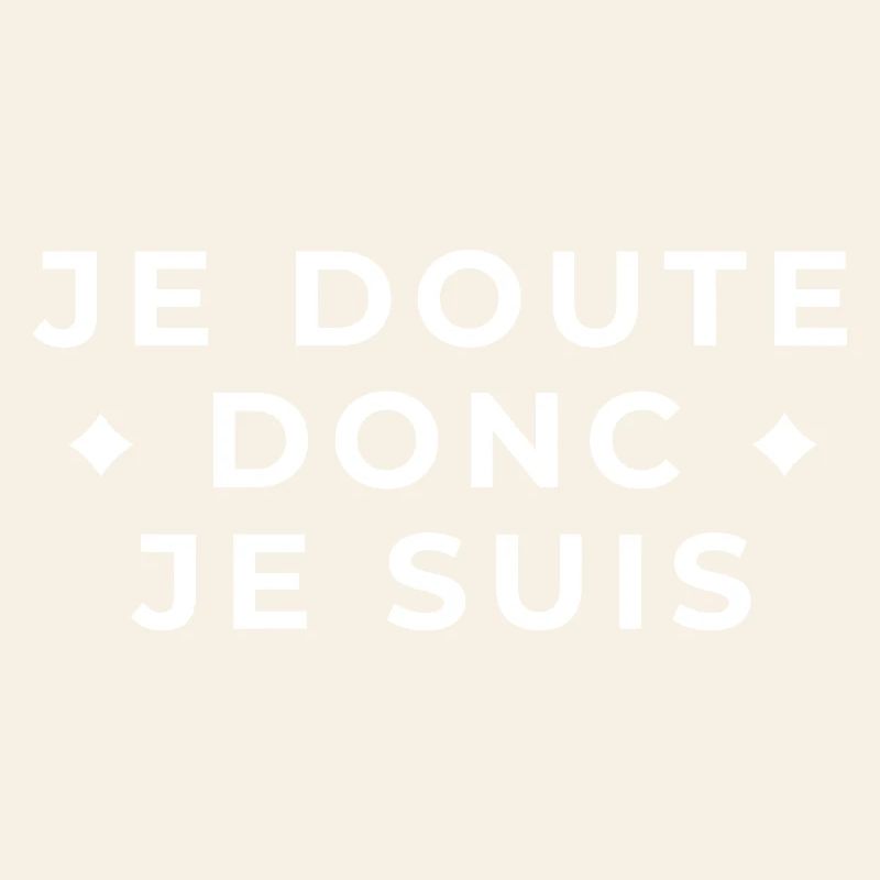 I doubt therefore I am - philosophical quote