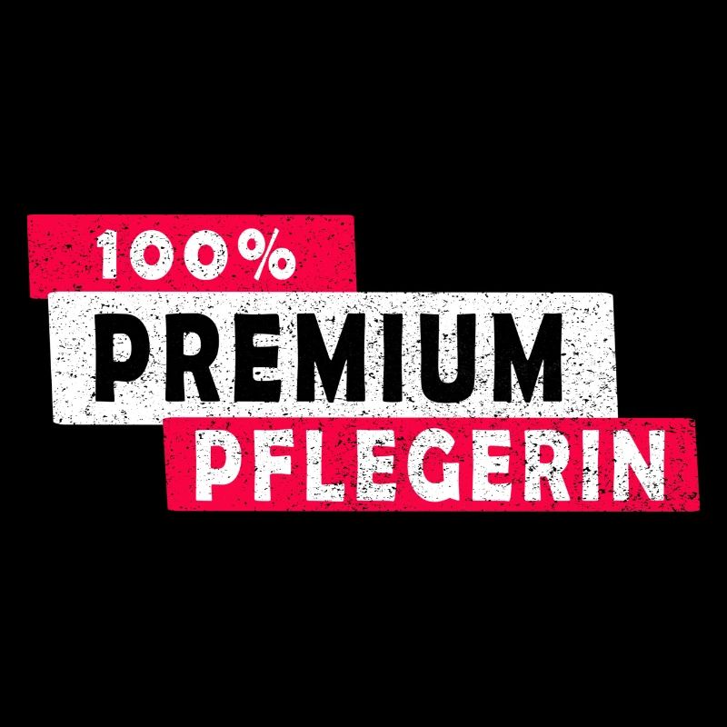 100% Premium Pflegerin Design / Geschenkidee