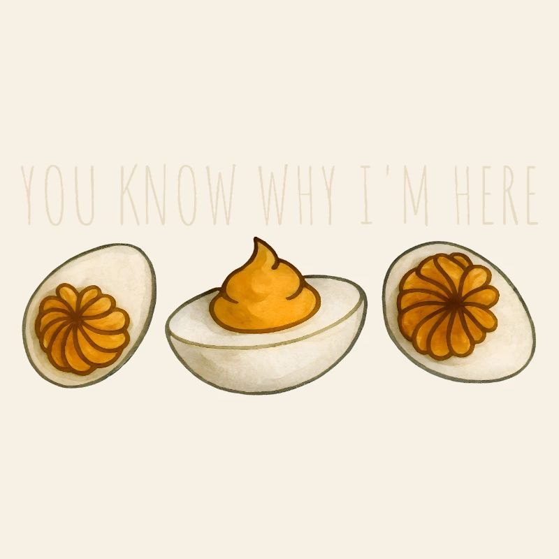 You Know Why I'm Here Eggs