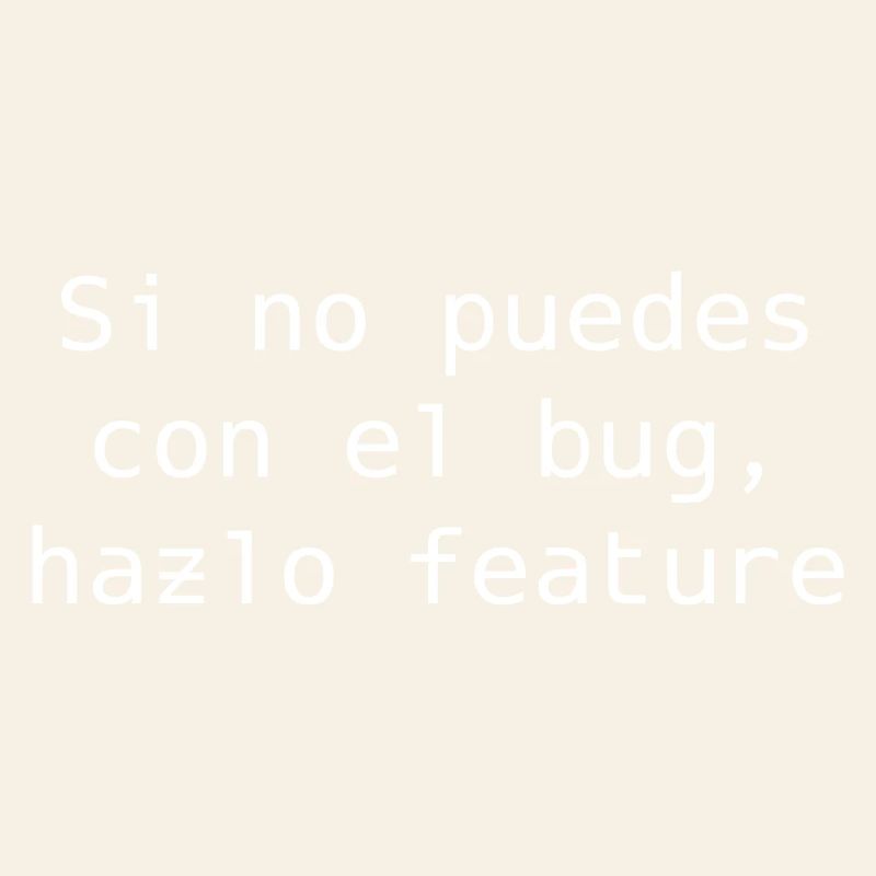 If you can't handle the bug, make it feature