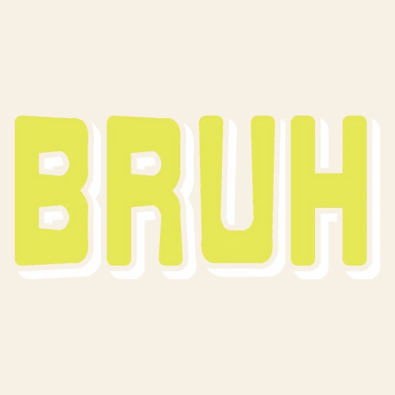 BRUH Meme Reaction Internet Slang Sarcasm Mood