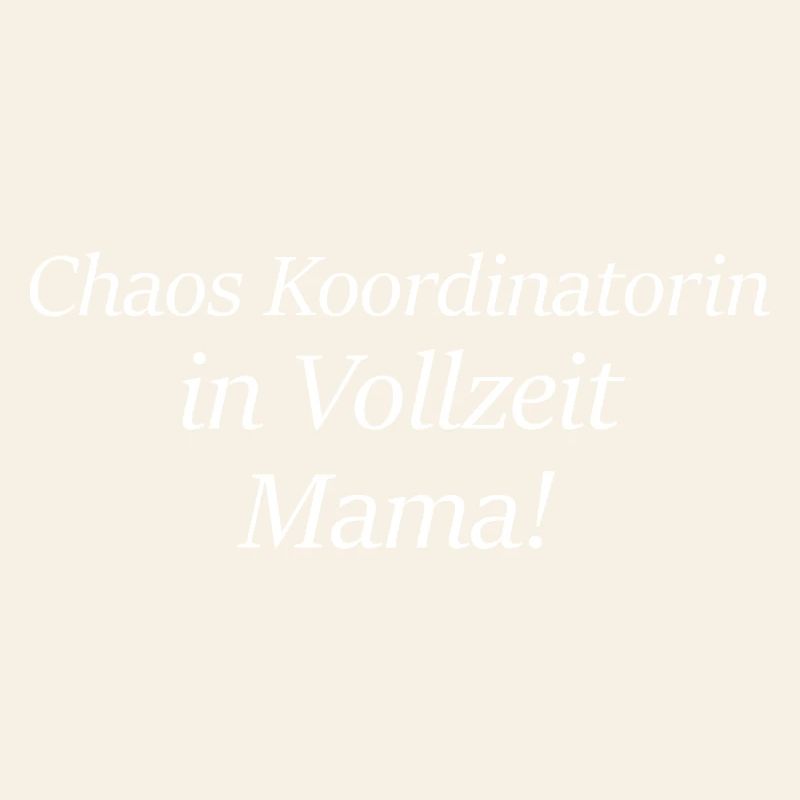 Chaos Koordinatorin Mama Muttertag Geschenk