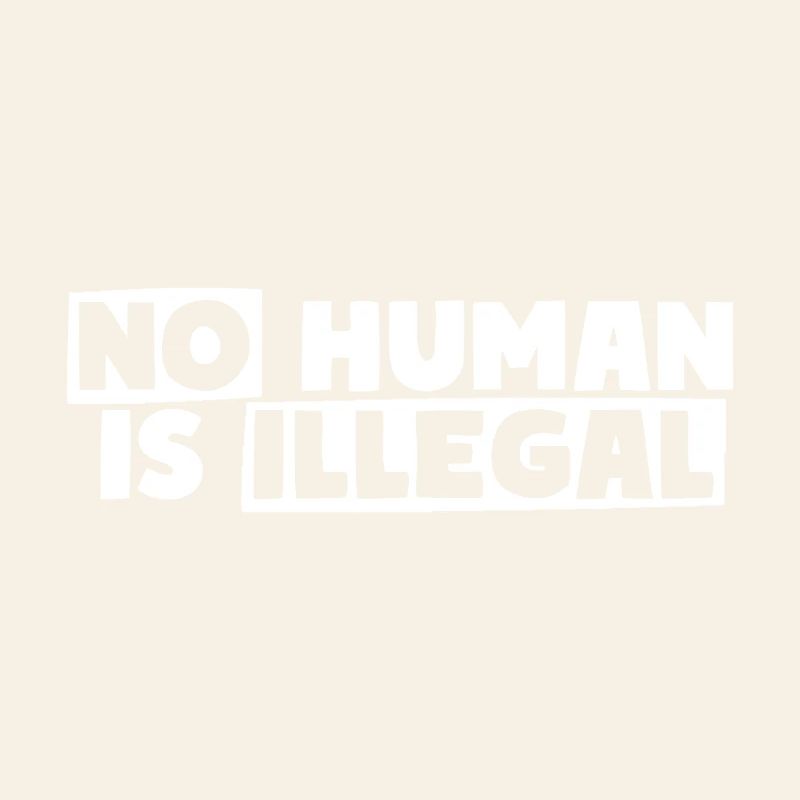 No Human Is Illegal