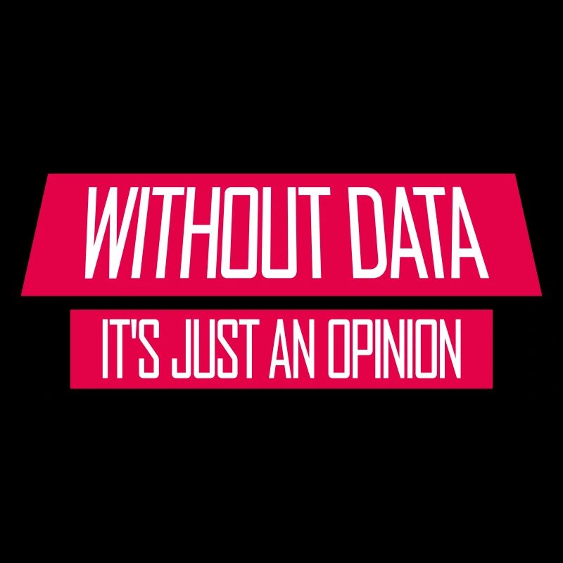 Without Data It's Just An Opinion Statistik Nerd