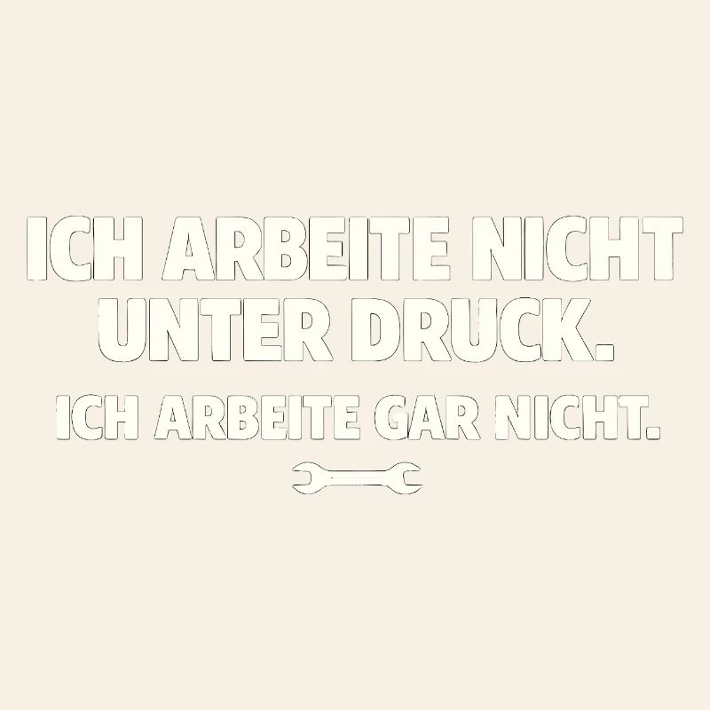 Ich arbeite gar nicht Spruch