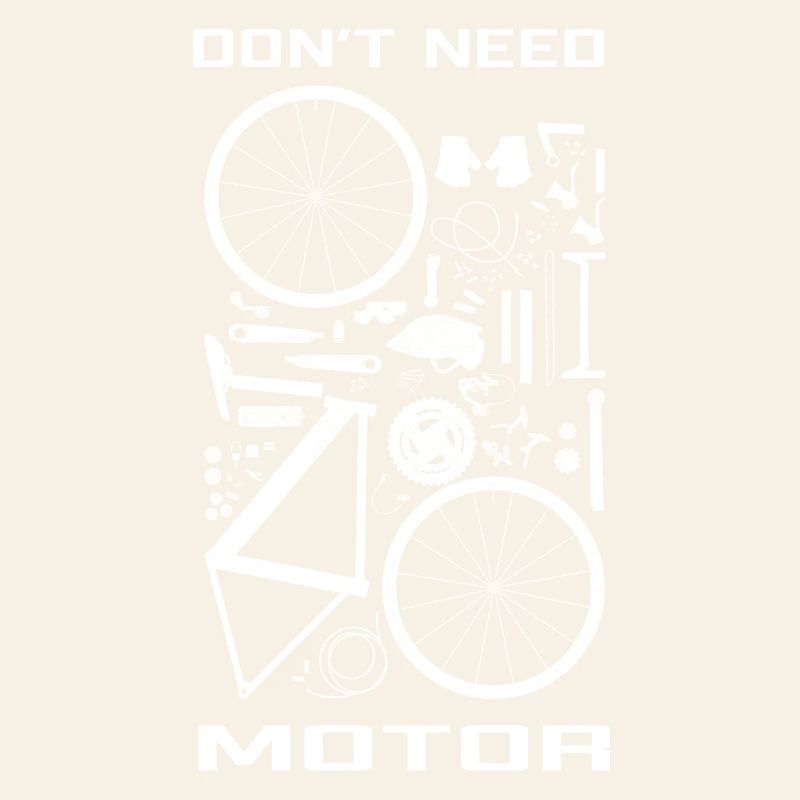 Don' need motor (on bike)